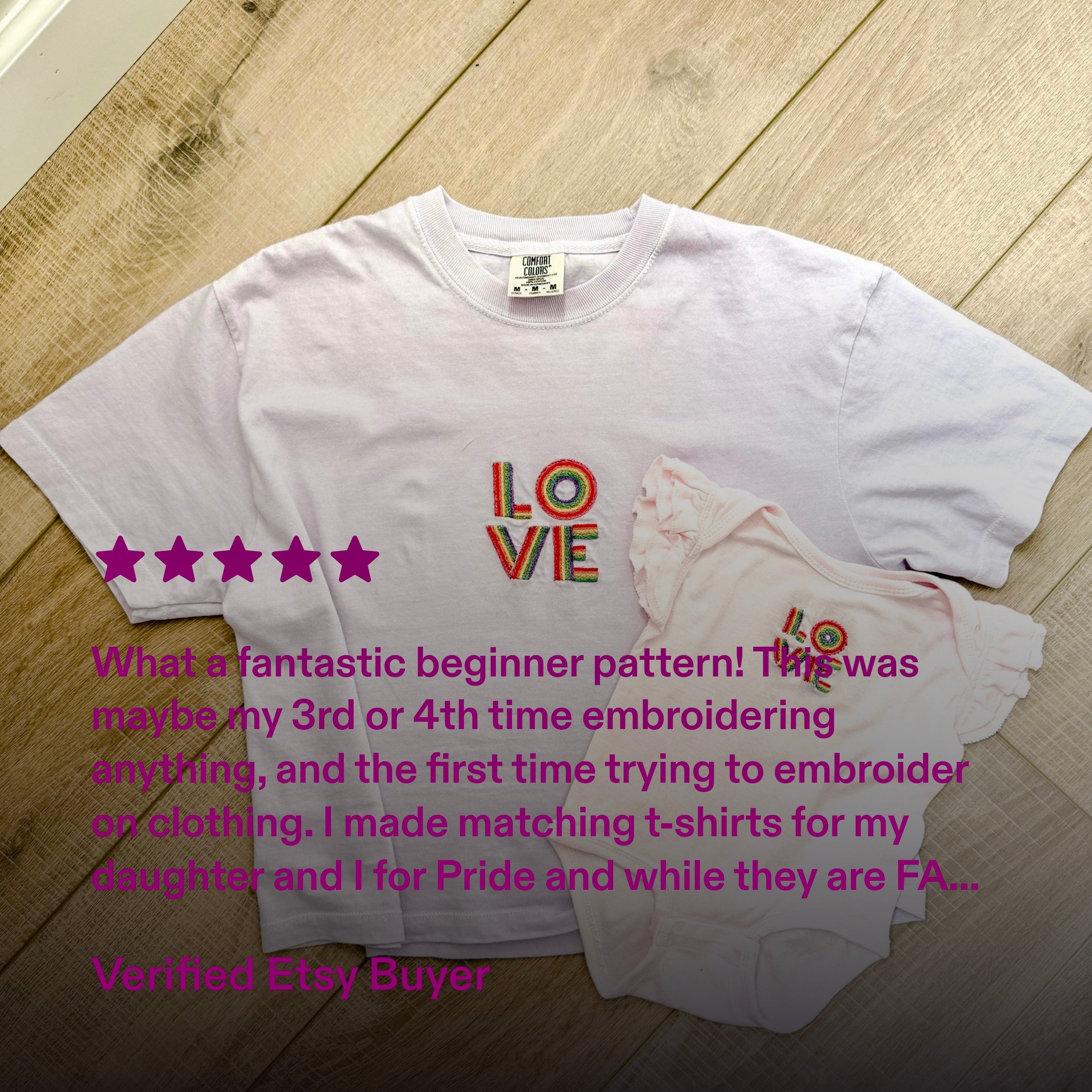 5 stars. What a fantastic beginner pattern! This was maybe my 3rd or 4th time embroidery anything, and the first time trying to embroidery on clothing. I made matching t-shirts for my daughter and I for Pride...Verified Etsy Buyer. Text overlays photo of adult white tee shirt and baby onesie, both embroidered with rainbow love