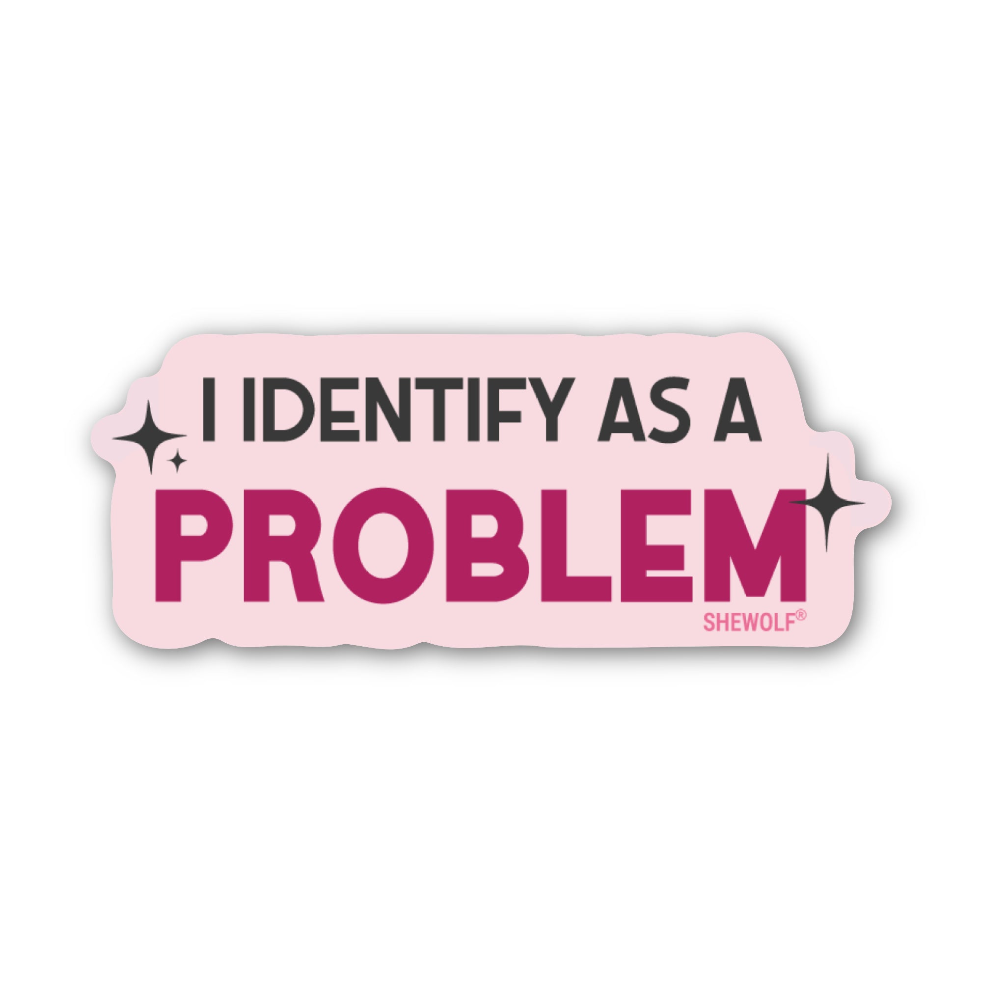I Identify as a Problem Sticker