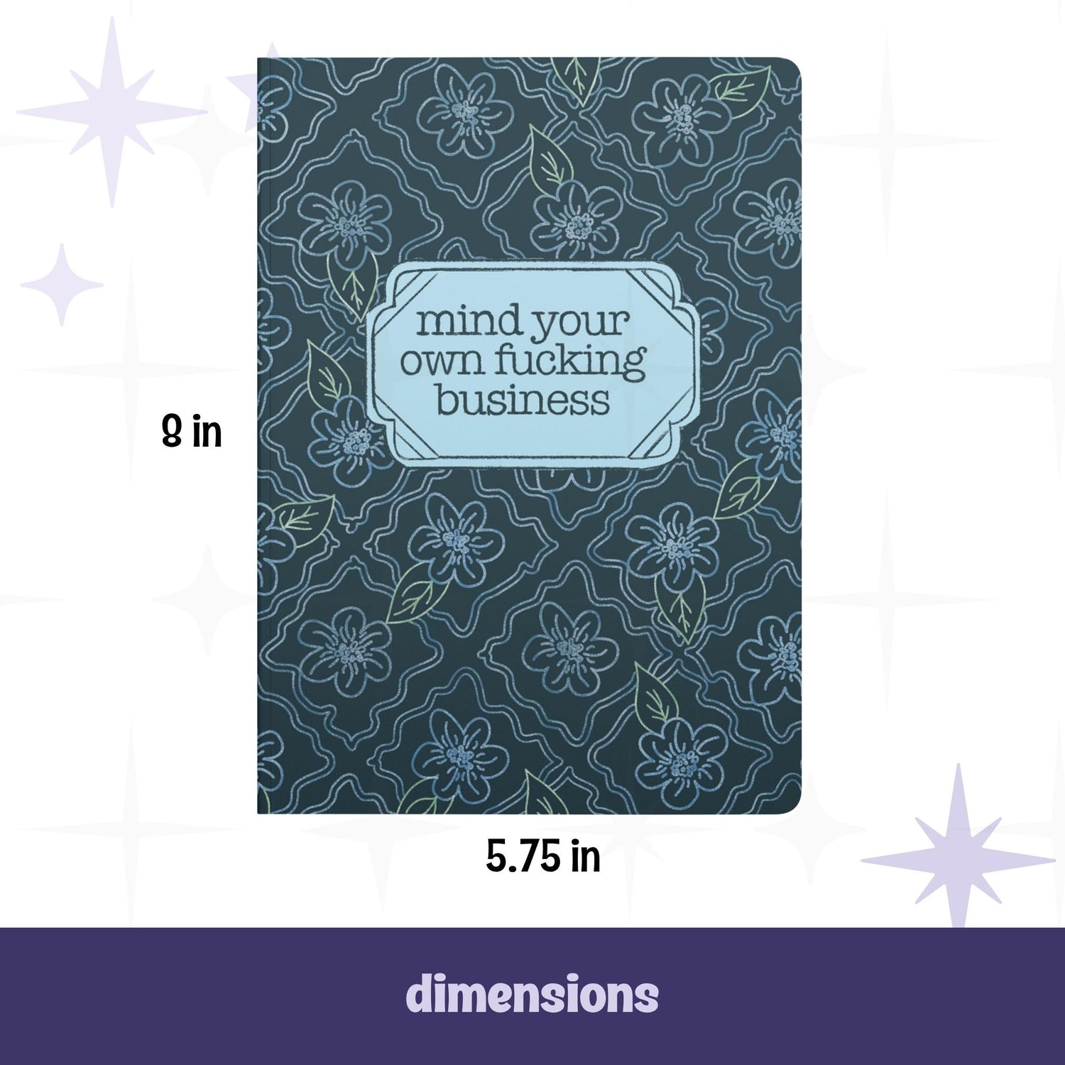 Profanity softcover journal front cover with dimensions labeled 5.75 inches wide by 8 inches tall, dark teal floral pattern