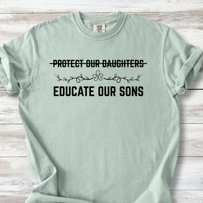 Protect Our Daughters, Educate Our Sons Tshirt
