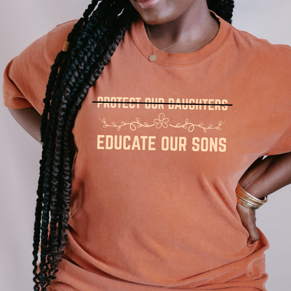 Protect Our Daughters, Educate Our Sons Tshirt