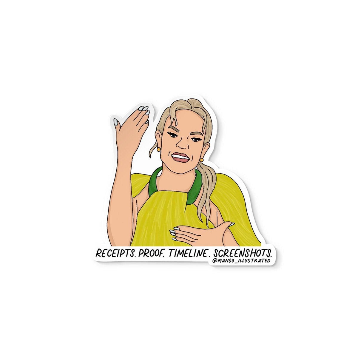 Receipts proof timeline screenshots sticker flat lay — funny housewives quote decal by indie artist MangoIllustrated