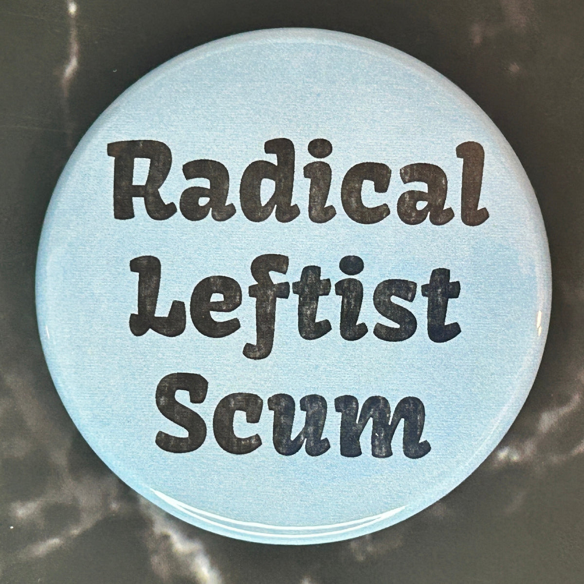 Radical Leftist Scum (blue) - button/magnet/mirror
