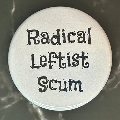Radical Leftist Scum (cream) - button/magnet/mirror