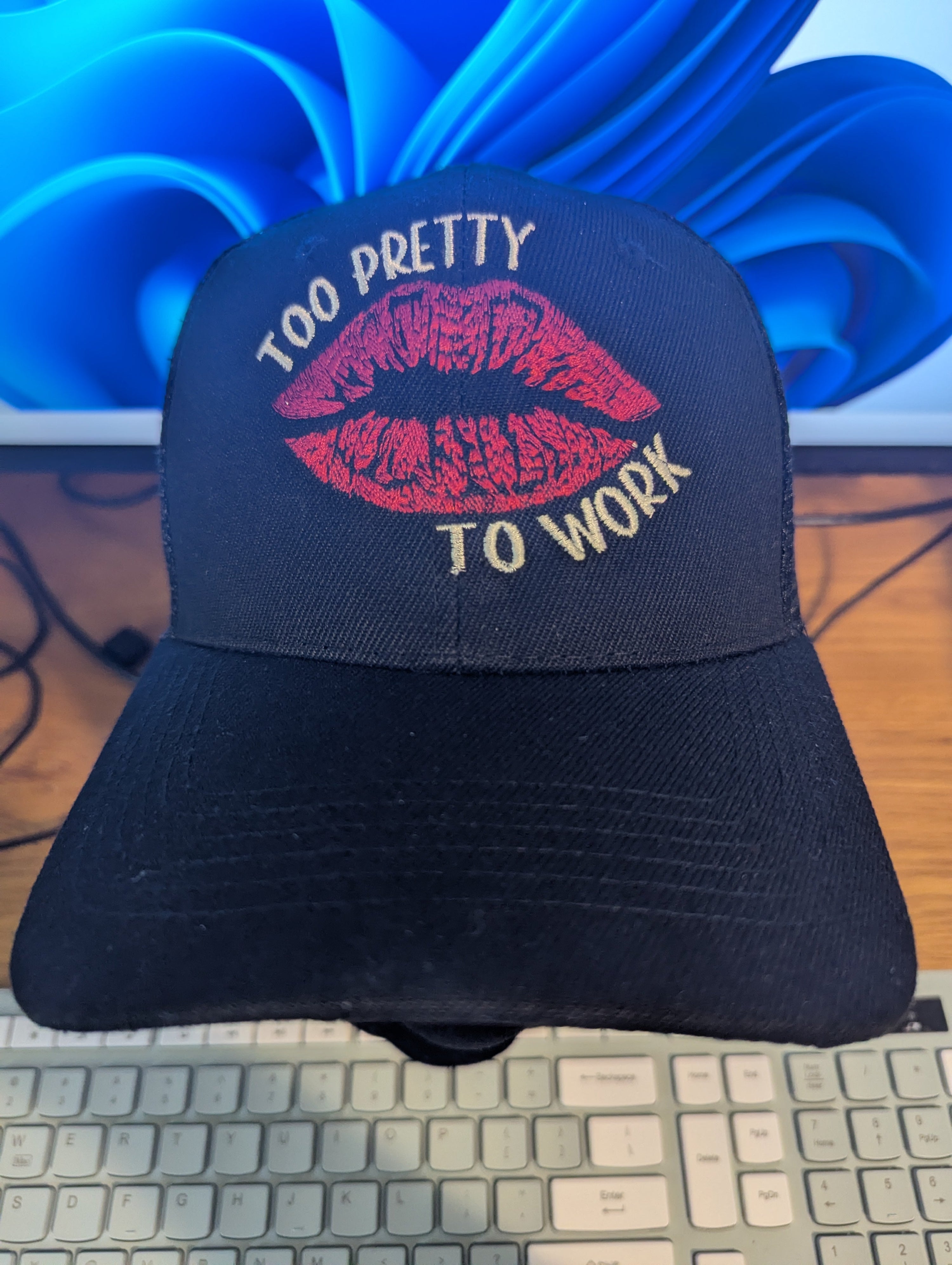Too Pretty To Work hat