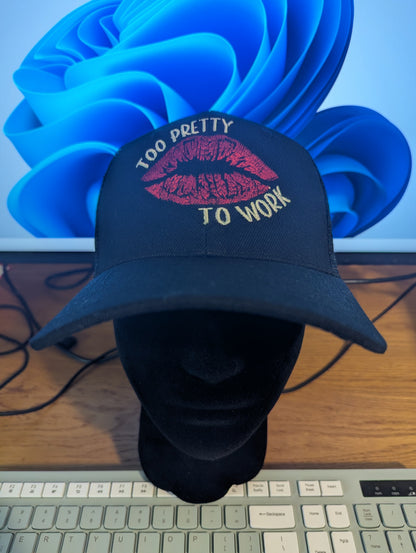 Too Pretty To Work hat