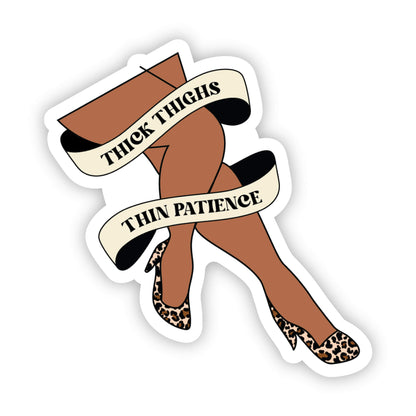 Thick Thighs Thin Patience Sticker