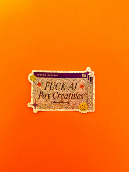 Fuck AI Pay Creatives Sticker