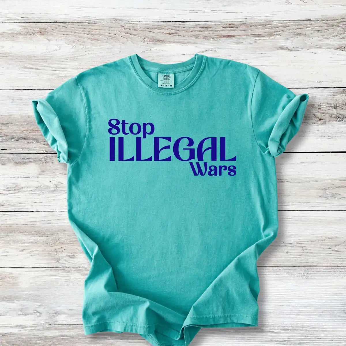 Anti-War T-Shirt - Stop Illegal Wars | Peace Activist Apparel