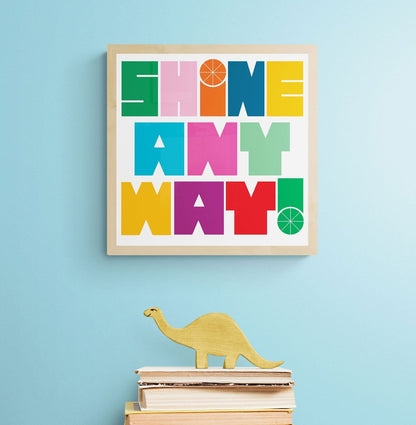 Shine Anyway Art Print Wall Art Typography Home Office Decor