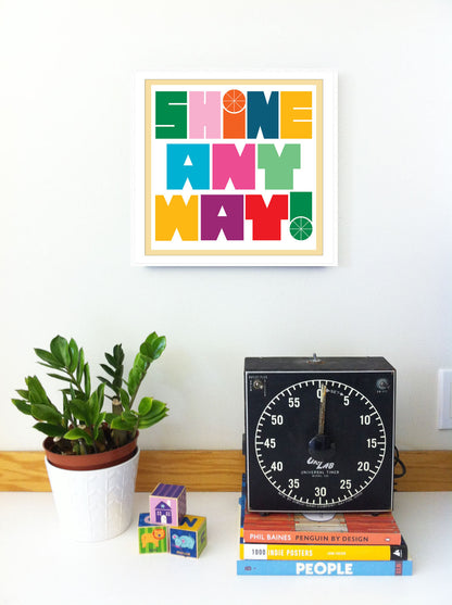 Shine Anyway Art Print Wall Art Typography Home Office Decor