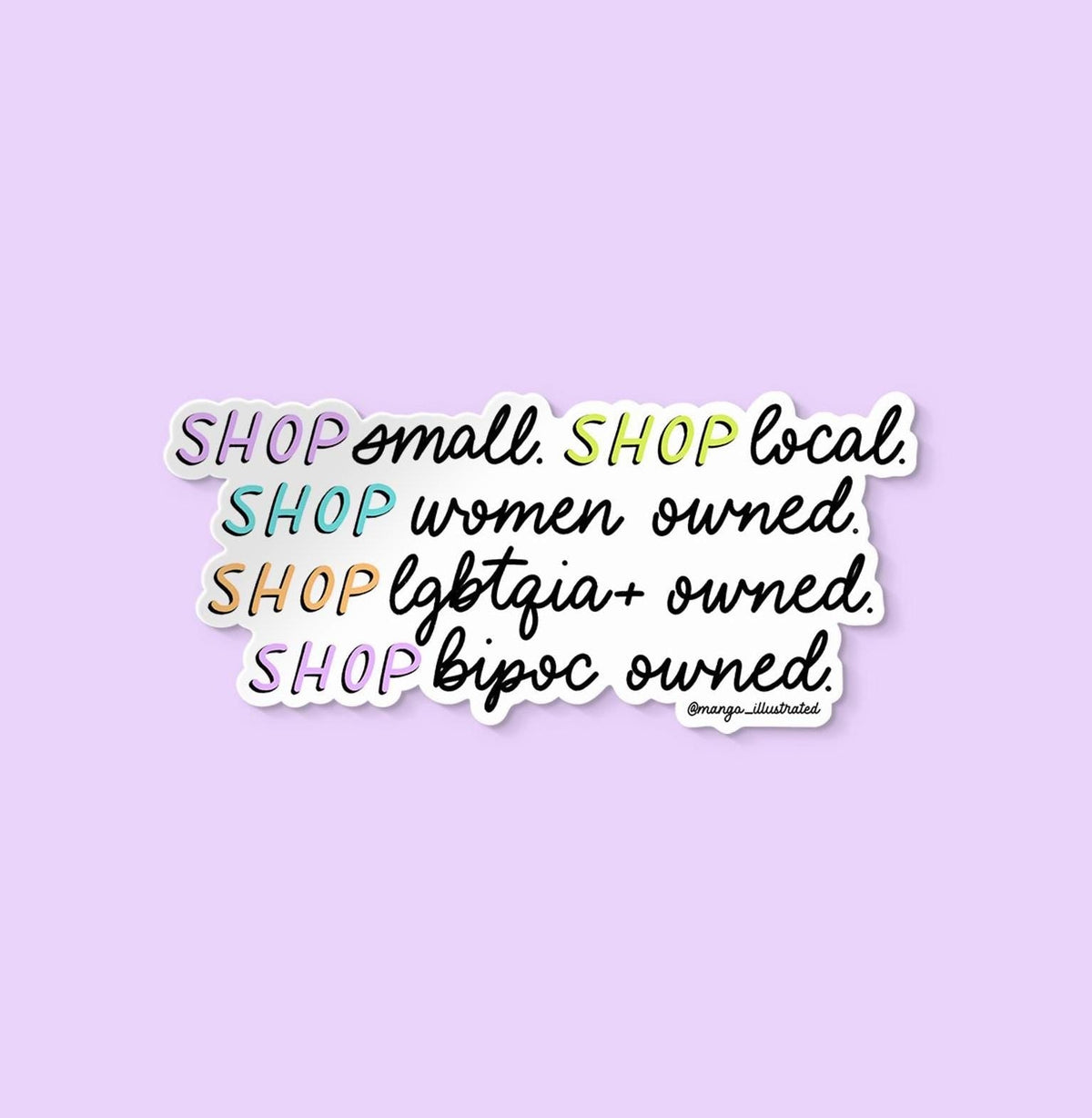 Shop small sticker — hand lettered shop local, women owned, lgbtqia+ owned and bipoc owned design, 3 x 3 inch, by MangoIllustrated