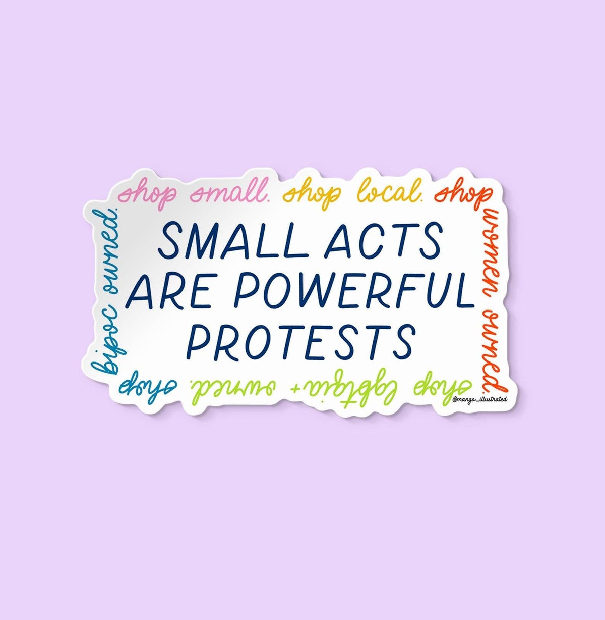 Small acts are powerful protests shop small sticker — hand lettered multicolor shop small design, 3 x 3 inch, by MangoIllustrated