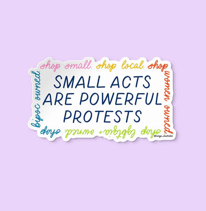 Small acts are powerful protests shop small sticker — hand lettered multicolor shop small design, 3 x 3 inch, by MangoIllustrated