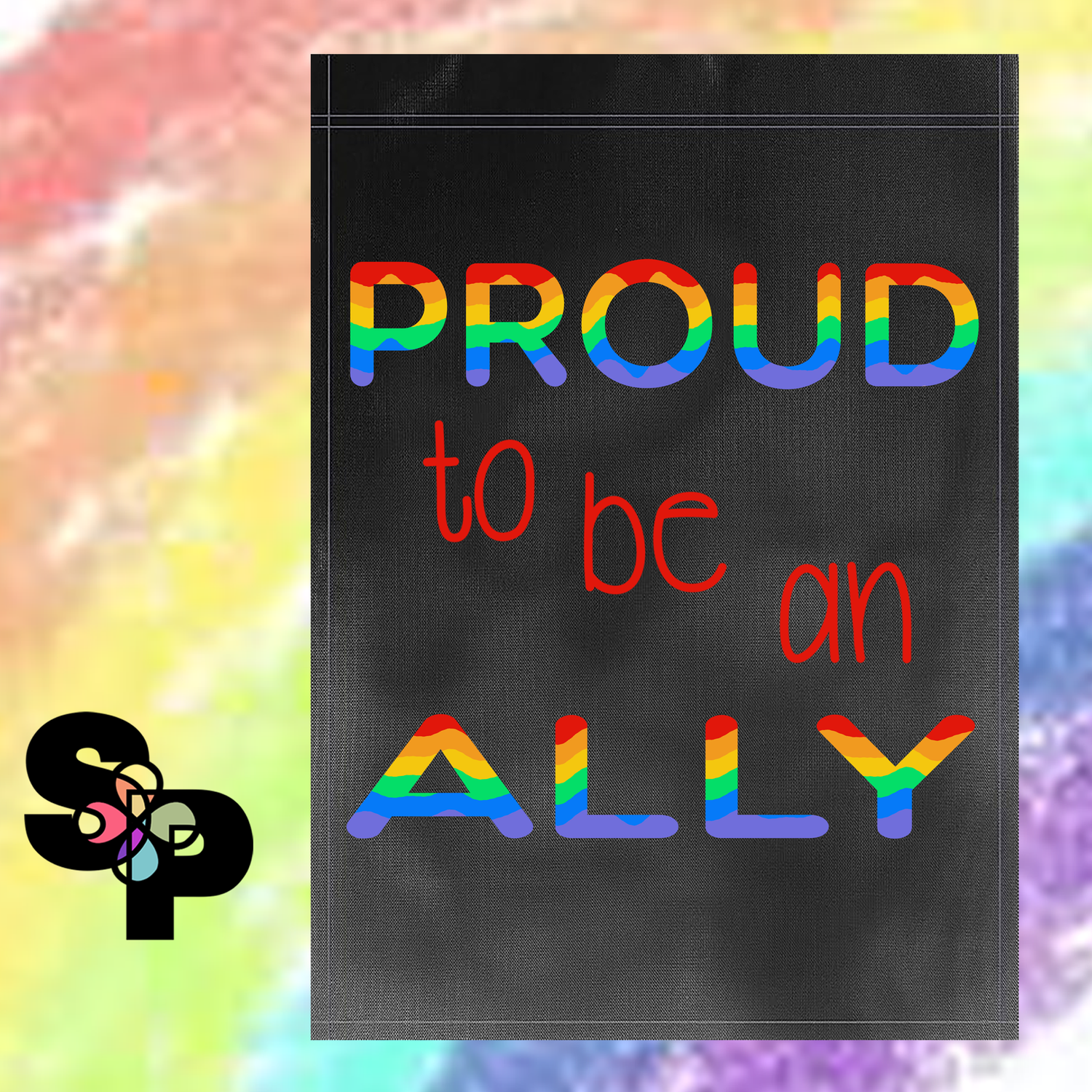Proud to be an Ally - Garden Flag LGBTQIA+
