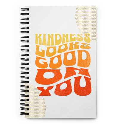 Spiral Notebook - "Kindness Looks Good On You"