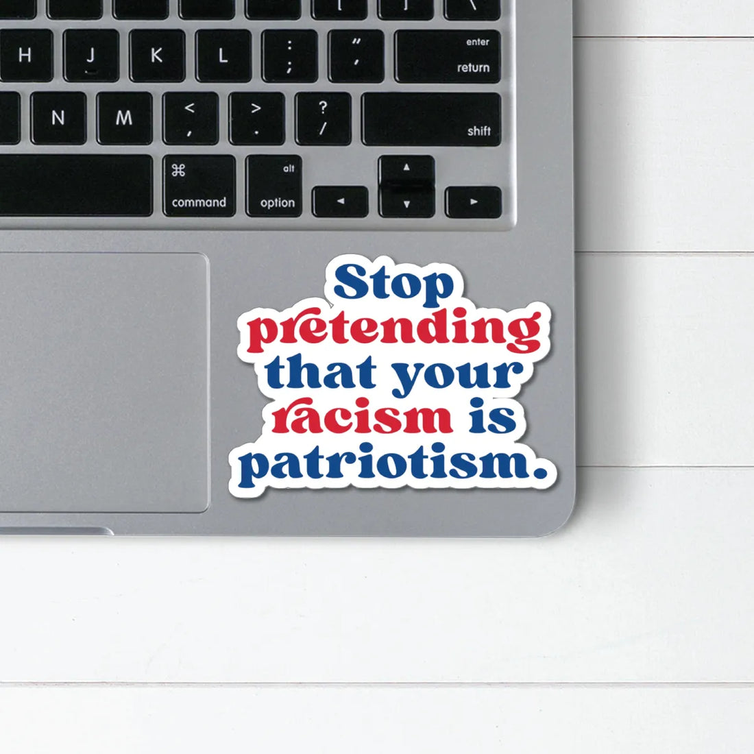 Stop Pretending Racism Is Patriotism Sticker - Resistance Nation