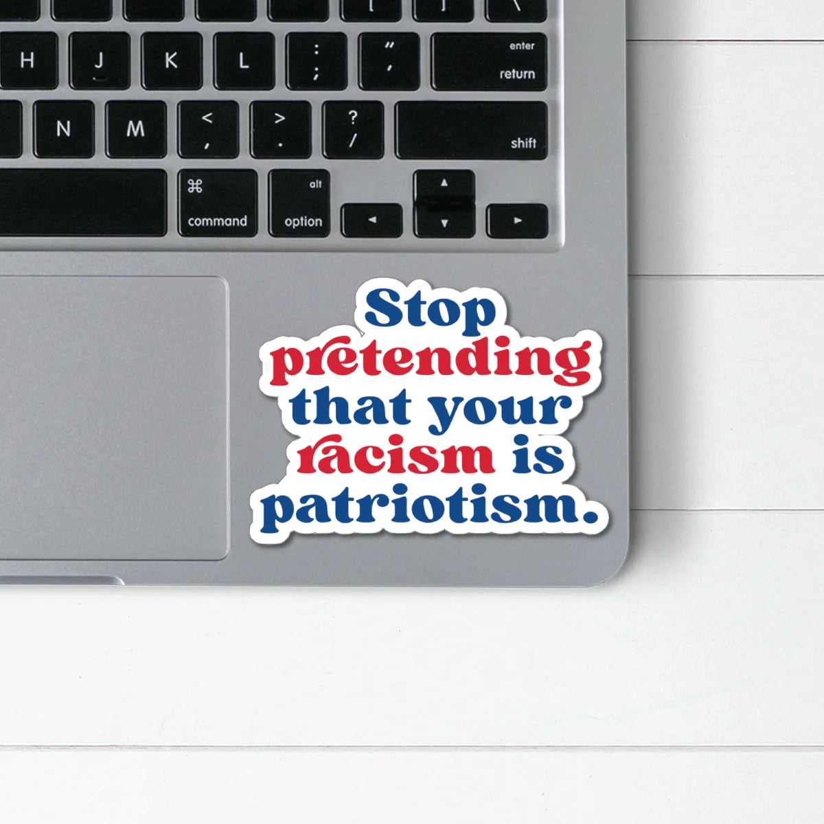 Stop Pretending Racism Is Patriotism Sticker - Resistance Nation