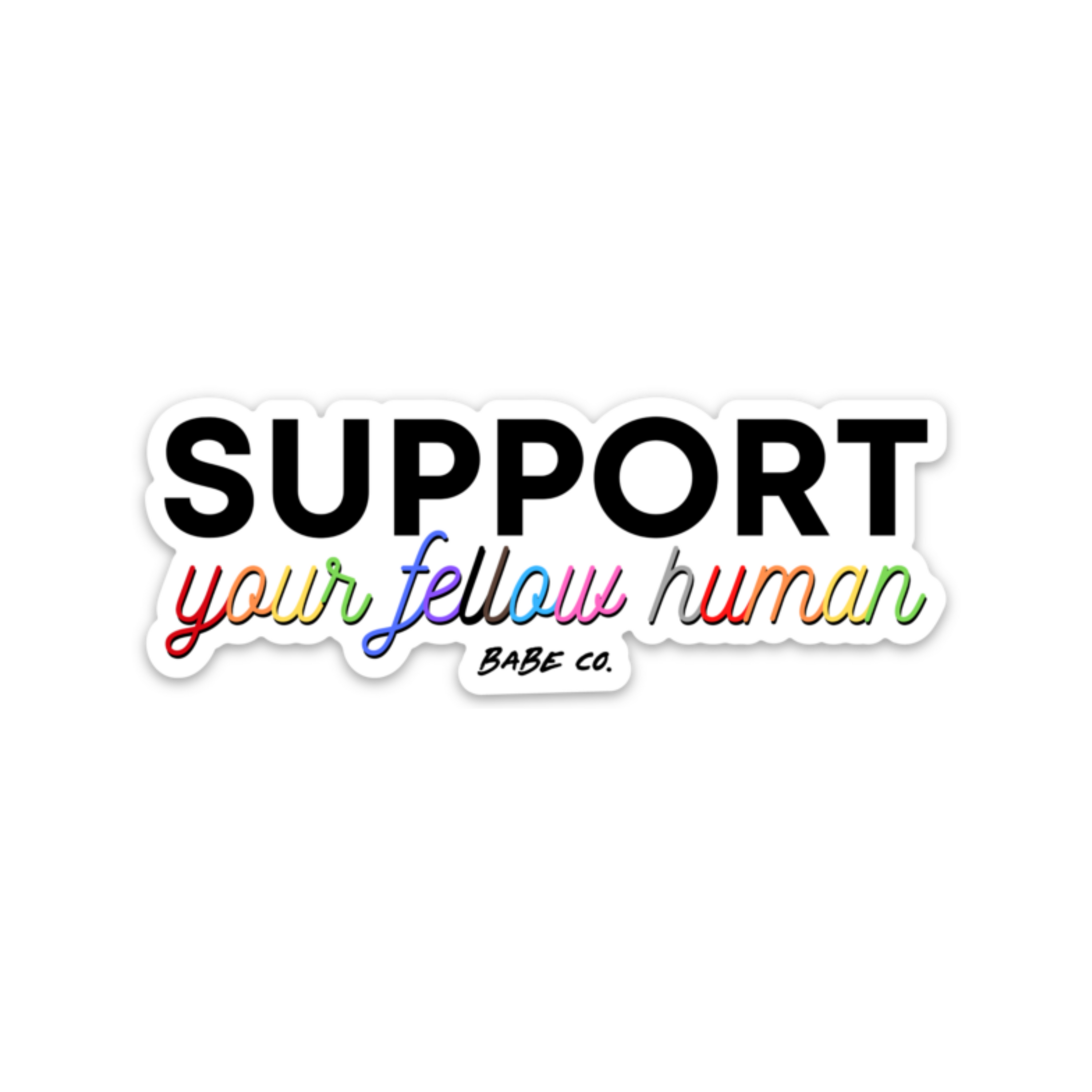 Support Your Fellow Human - Die Cut Sticker