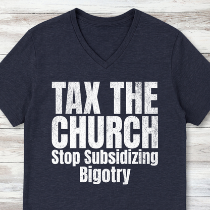 Tax the Church V-Neck Shirt - Stop Subsidizing Bigotry | Progressive Political Shirt