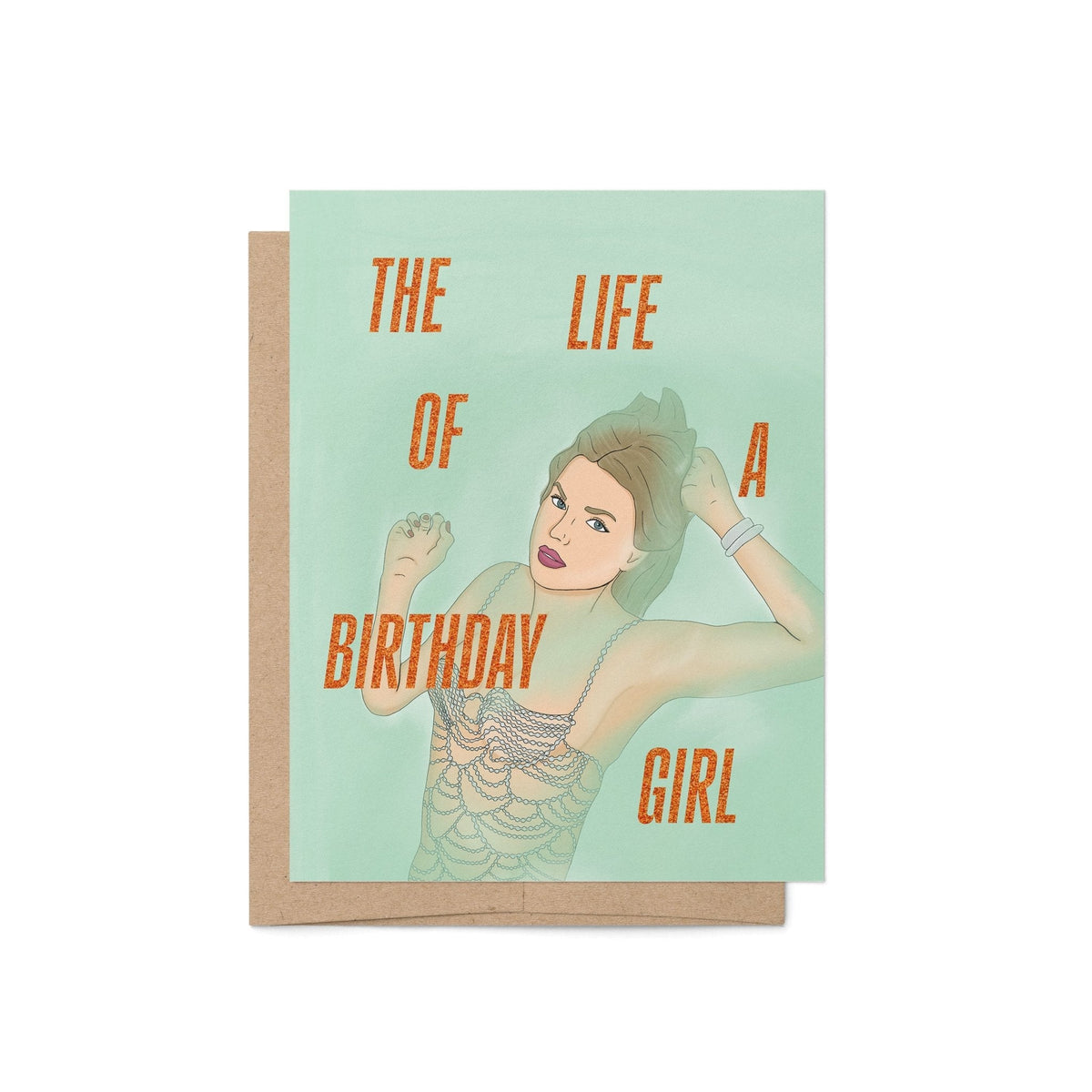The Life of a Birthday Girl card — illustrated showgirl in full sparkle on a soft green background, 4.25 x 5.5 in A2, by MangoIllustrated