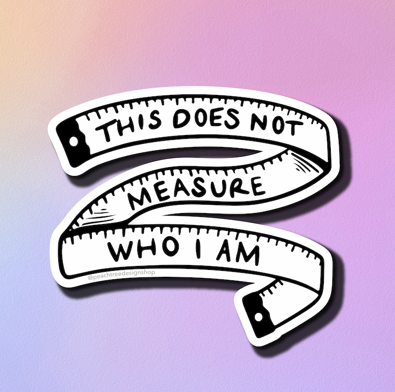 This Does Not Measure Who I Am Sticker