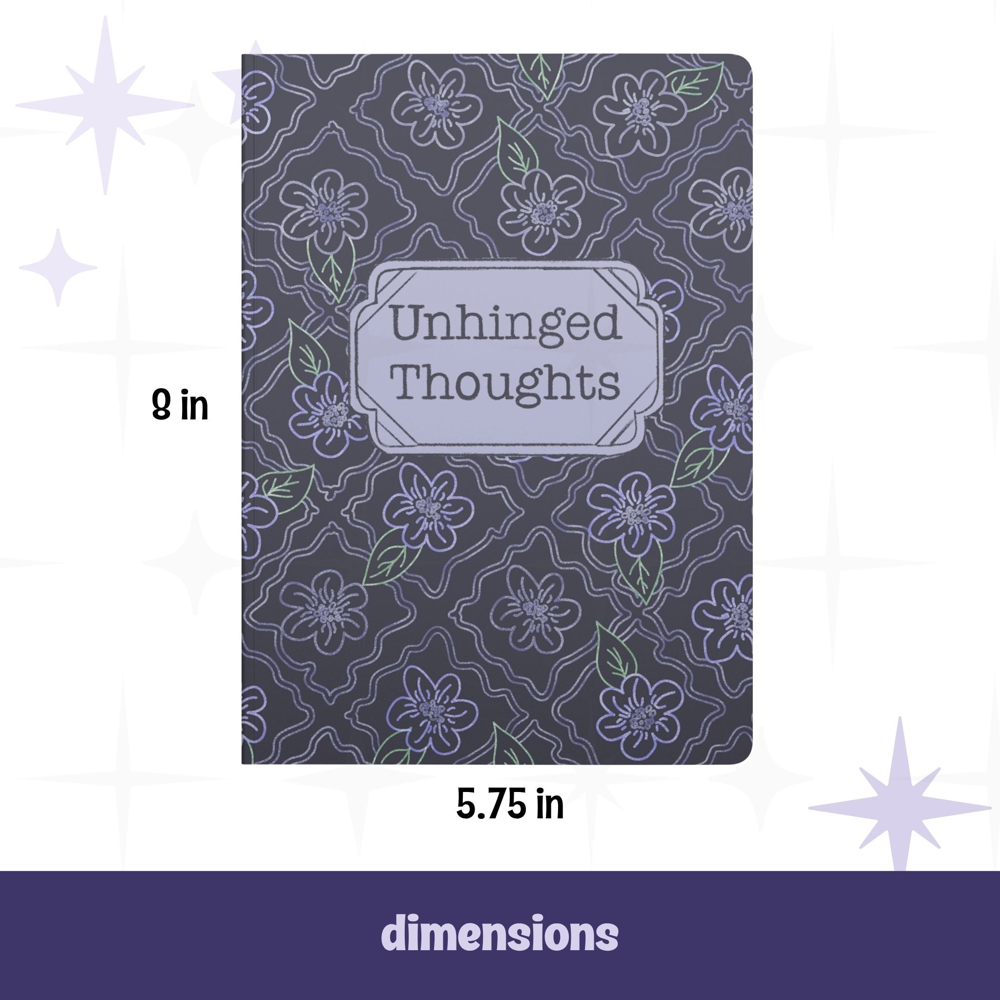 Unhinged Thoughts dark floral journal with dimensions labeled 5.75 inches wide by 8 inches tall