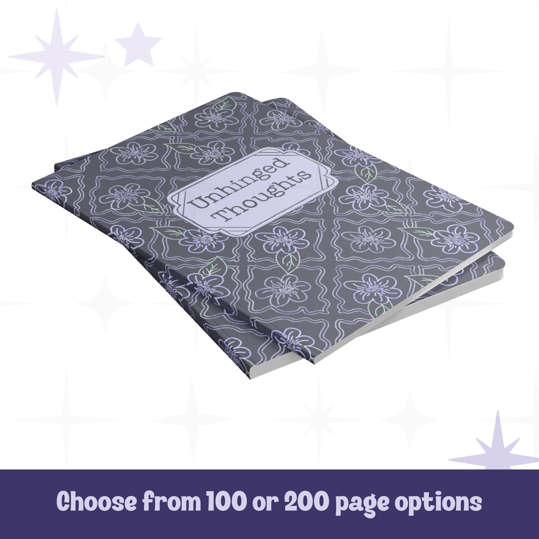 Two Unhinged Thoughts dark floral journals stacked showing 100 and 200 page options with softcover matte laminate finish
