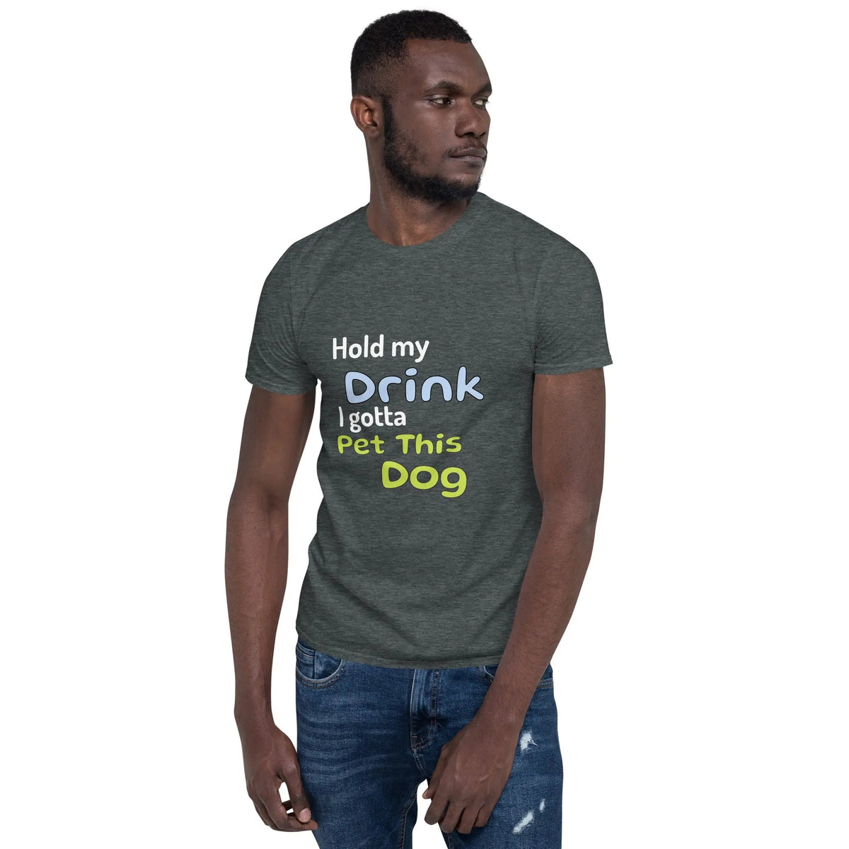 Hold My Drink T-Shirt - Short-Sleeve Unisex Tee - 4Legz