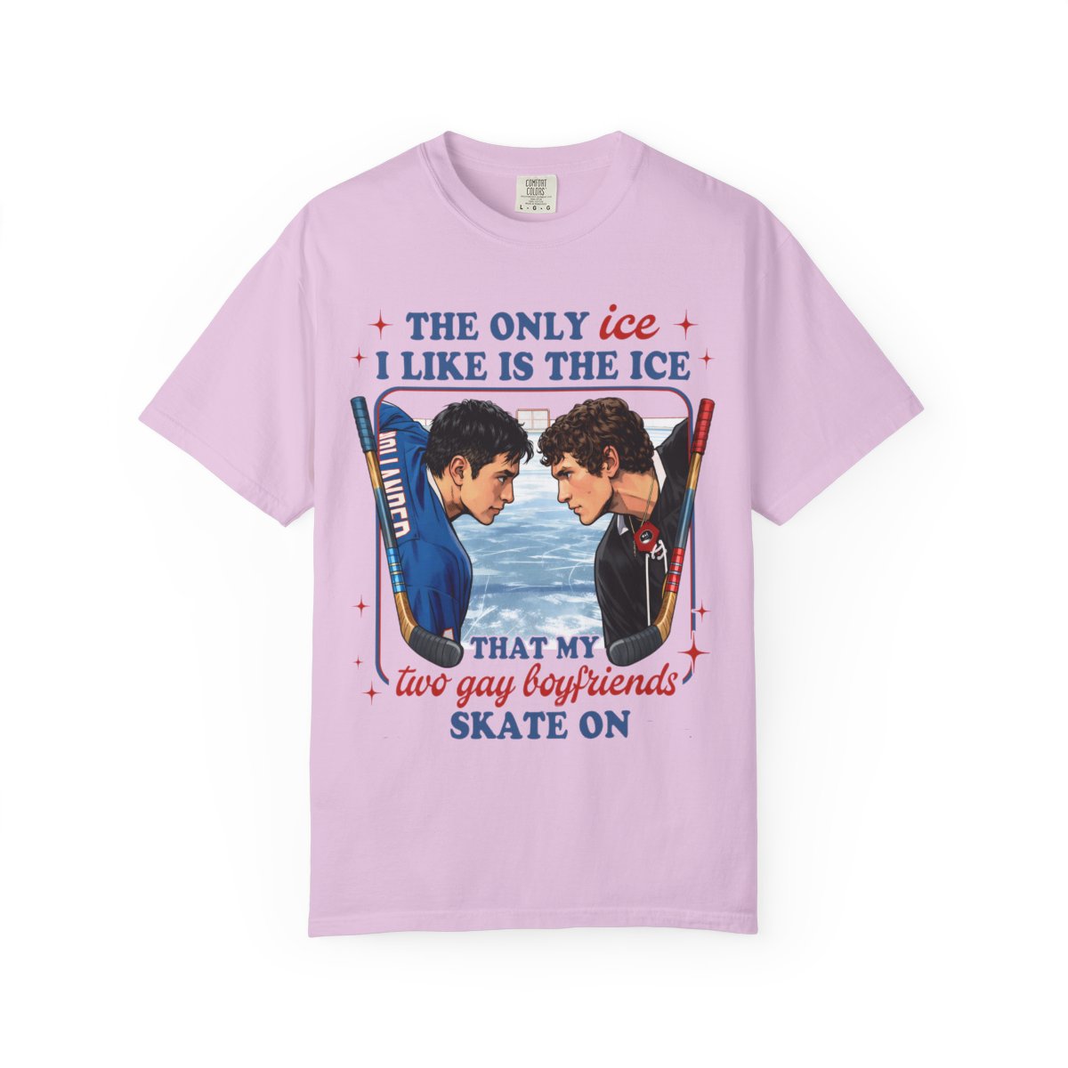 The Only Ice I Like Is The Ice That My Two Gay Boyfriends Skate On Comfort Colors T-shirt