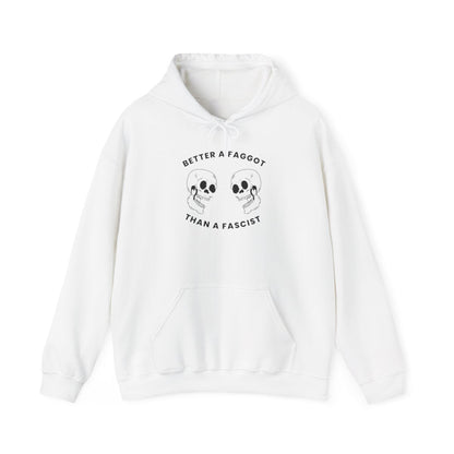Better a Faggot Than A Fascist Unisex Pullover Hoodie