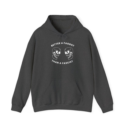 Better a Faggot Than A Fascist Unisex Pullover Hoodie