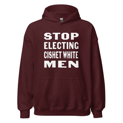 Stop Electing Cishet White Men hoodie