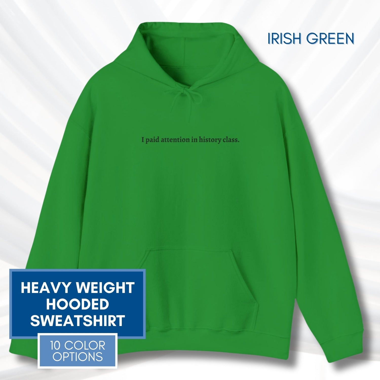 unisex-hooded-sweatshirt-i-paid-attention-in-history-class-hoodie-irish-green