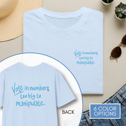vote-in-number-too-big-to-manipulate-unisex-tshirt-voter-engagement-tee-democracy-matters
