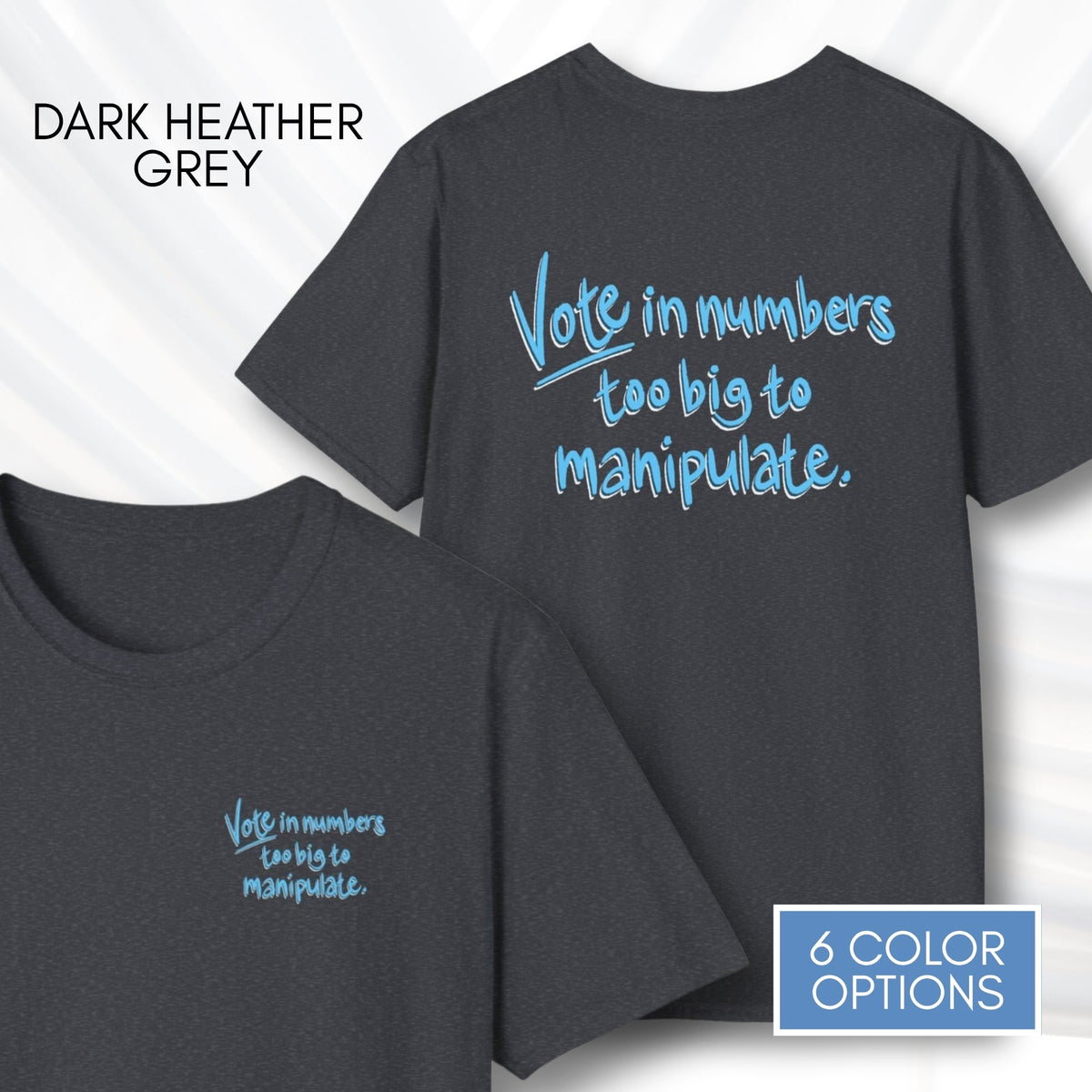 vote-in-number-too-big-to-manipulate-unisex-tshirt-voter-engagement-tee-democracy-matters-dark-heather-grey