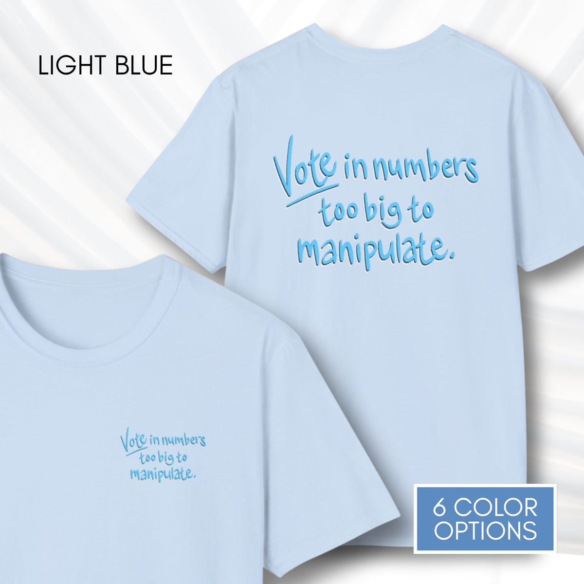 vote-in-number-too-big-to-manipulate-unisex-tshirt-voter-engagement-tee-democracy-matters-light-blue