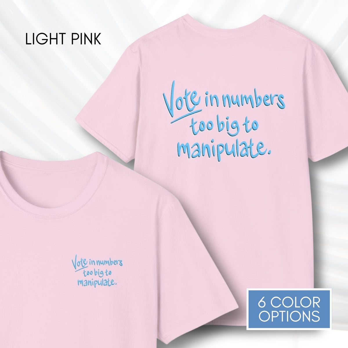 vote-in-number-too-big-to-manipulate-unisex-tshirt-voter-engagement-tee-democracy-matters-light-pink