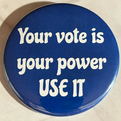 Your Vote is Your Power - button/magnet/mirror