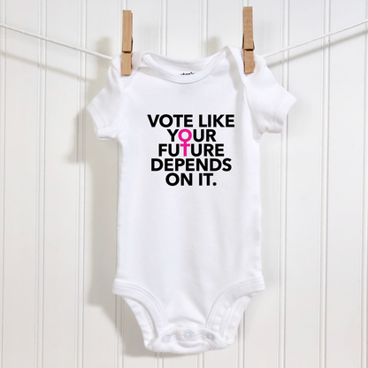 Vote Like Your Future Depends On It Baby Bodysuit - Resistance Nation