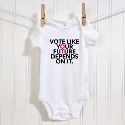 Vote Like Your Future Depends On It Baby Bodysuit - Resistance Nation