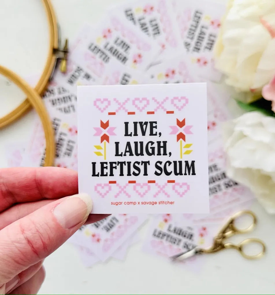 STICKER!! Live, laugh, leftist scum