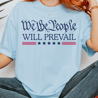 We the People Will Prevail T-Shirt, Patriotic Political Statement Tee