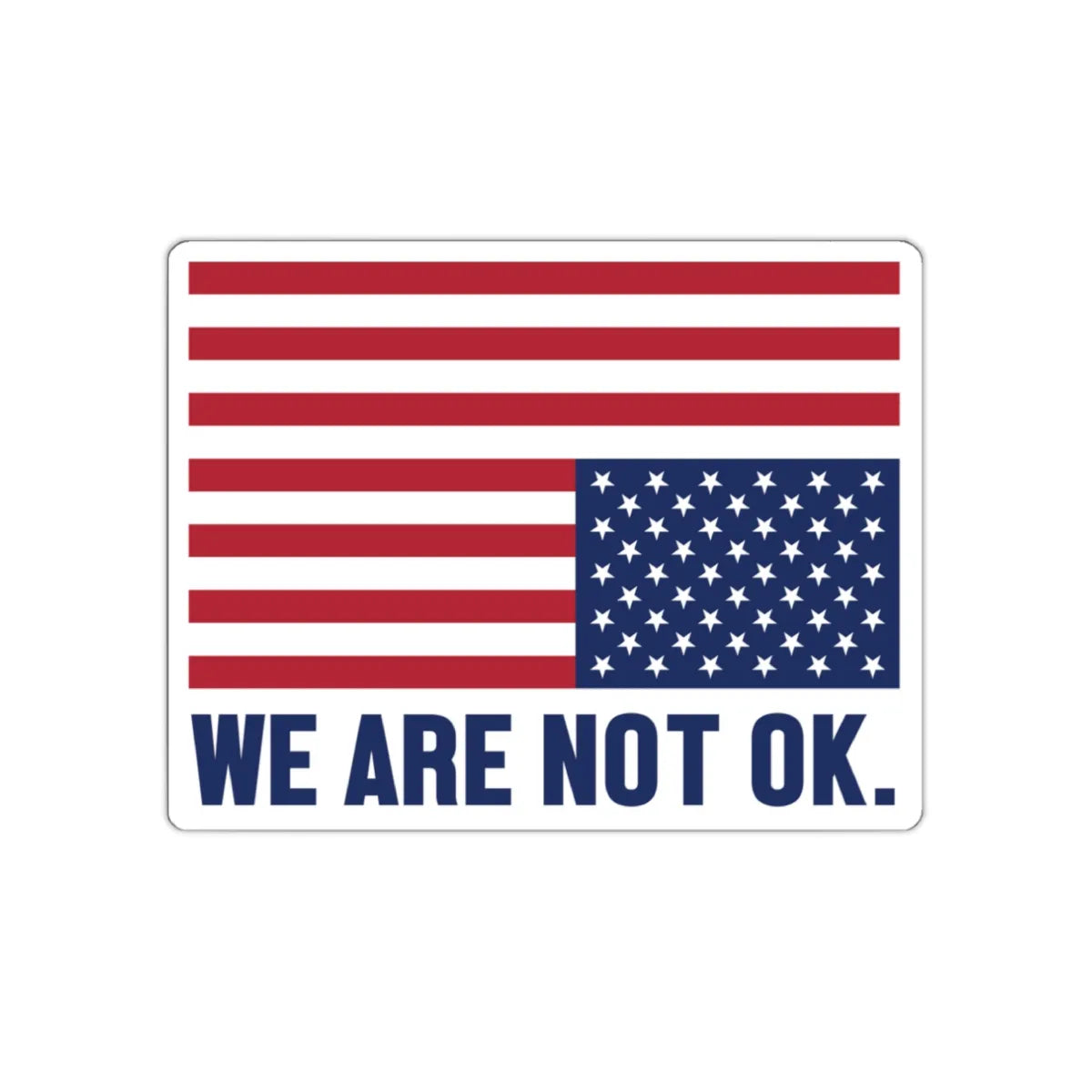 We Are Not Okay Sticker - Resistance Nation