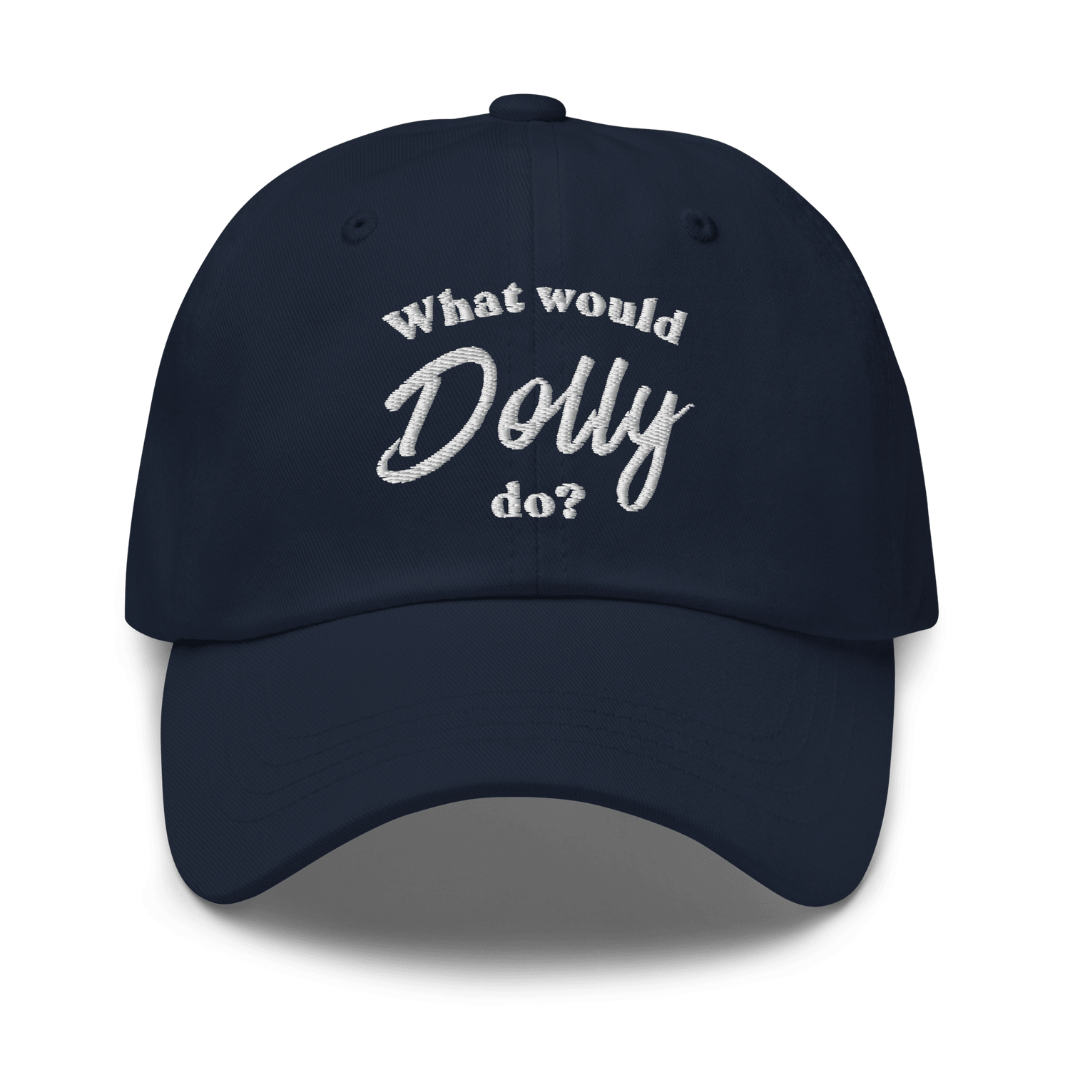 What Would Dolly Do? Embroidered Dad Hat - Heartland Stitch