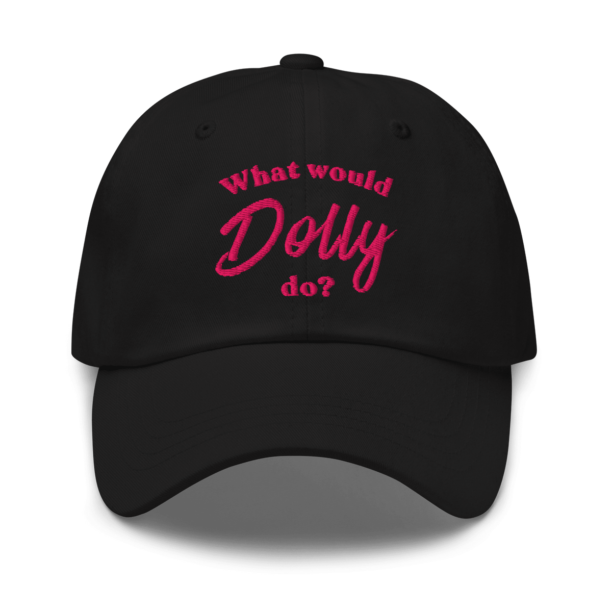 What Would Dolly Do? Embroidered Dad Hat - Heartland Stitch