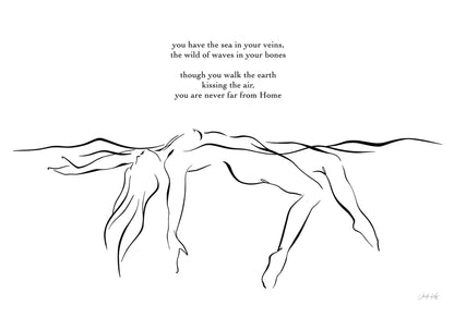 Black and white elegant line art illustration of sensual woman floating in water. Text reads: "you have the sea in your veins, the wild of waves in your bones, though you walk the earth kissing the air, you are never far from Home," written by the artist Jennifer Kay.