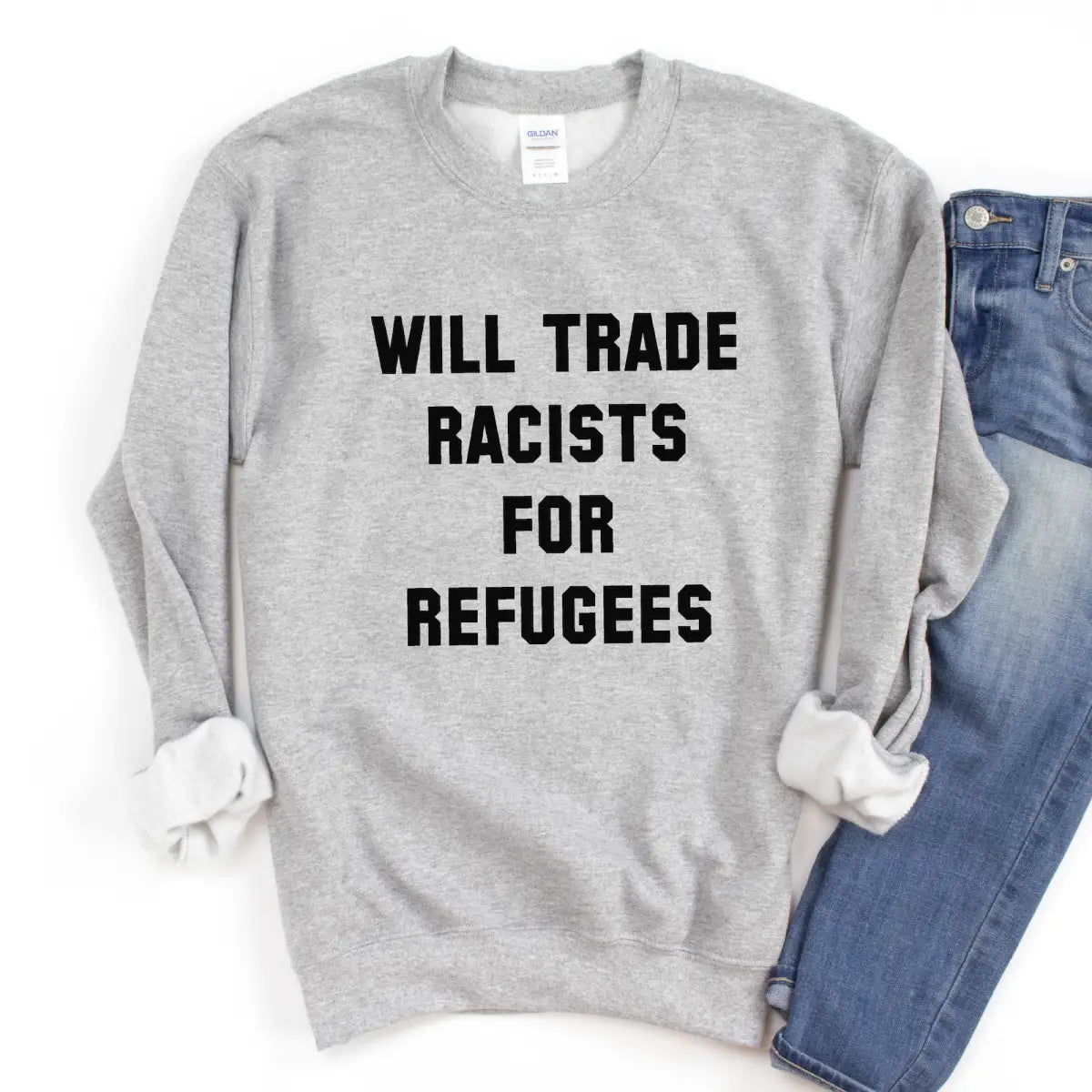 Will Trade Racists For Refugees Unisex Sweatshirt - Resistance Nation
