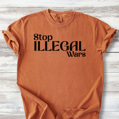 Anti-War T-Shirt - Stop Illegal Wars | Peace Activist Apparel