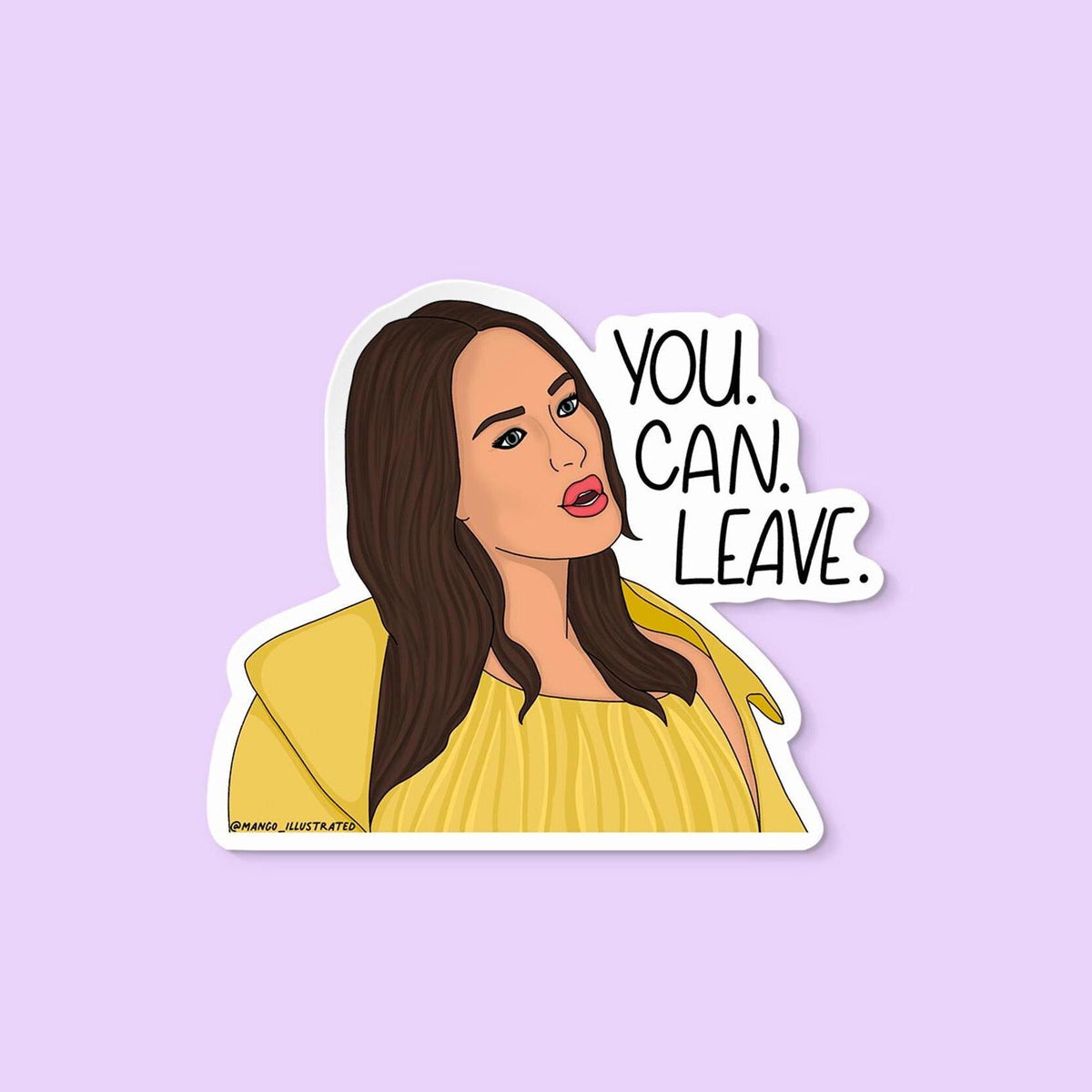 You can leave sticker — hand lettered YOU CAN LEAVE reality TV quote on waterproof vinyl, by MangoIllustrated